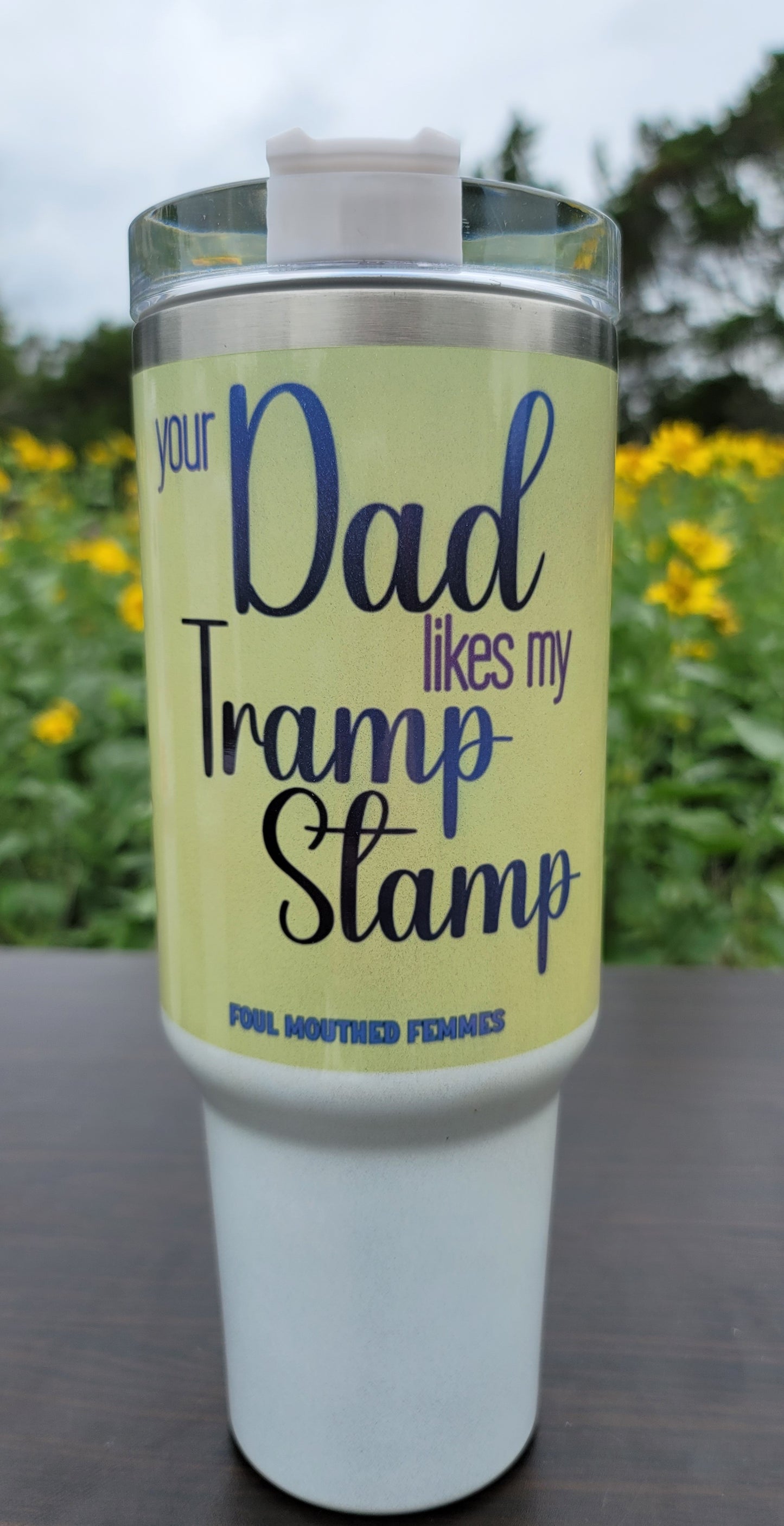 Your Dad Likes My Tramp Stamp--40 oz Shimmer Tumbler